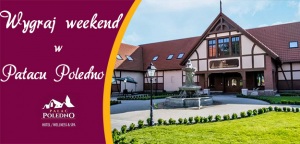 KONKURS! Do wygrania weekend w Pałacu Poledno